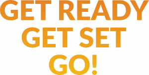 Get ready, get set, go Get ready, get set, go